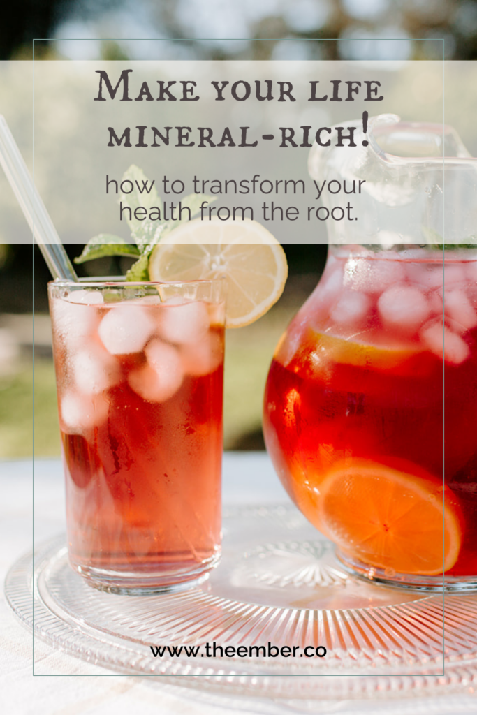 Make your life mineral-rich! How to transform your health from the root.