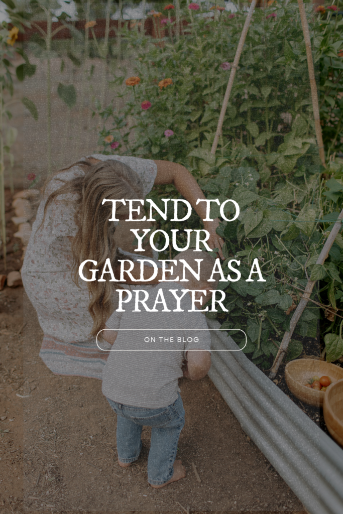 Tend to you garden as prayer